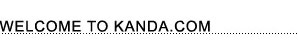 welcome to Kanda dot com